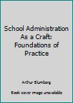 Hardcover School Administration As a Craft: Foundations of Practice Book