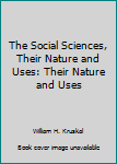 Hardcover The Social Sciences, Their Nature and Uses: Their Nature and Uses Book