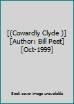 Hardcover [(Cowardly Clyde )] [Author: Bill Peet] [Oct-1999] Book