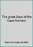 Unknown Binding The great Days of the Cape Horners Book