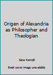 Paperback Origen of Alexandria as Philosopher and Theologian Book