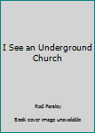I See an Underground Church