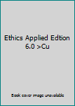 Paperback Ethics Applied Edtion 6.0 >Cu Book