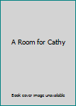Paperback A Room for Cathy Book