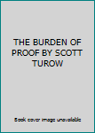 THE BURDEN OF PROOF BY SCOTT TUROW