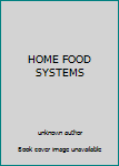 Unknown Binding HOME FOOD SYSTEMS Book