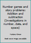 Paperback Number games and story problems: Addition and subtraction (Investigations in number, data, and space) Book