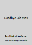 Paperback Goodbye Ole Miss Book