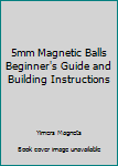 Paperback 5mm Magnetic Balls Beginner's Guide and Building Instructions Book