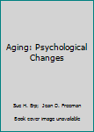 Aging: Psychological Changes