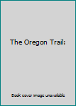 Unknown Binding The Oregon Trail: Book