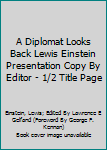 Hardcover A Diplomat Looks Back Lewis Einstein Presentation Copy By Editor - 1/2 Title Page Book