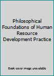 Paperback Philosophical Foundations of Human Resource Development Practice Book