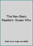 Hardcover The New Basic Readers: Guess Who Book