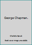 Hardcover George Chapman. Book