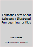 Paperback Fantastic Facts about Lobsters : Illustrated Fun Learning for Kids Book