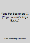 DVD Yoga For Beginners II  (Yoga Journal's Yoga Basics) Book