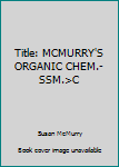 Paperback Title: MCMURRY'S ORGANIC CHEM.-SSM.>C Book