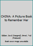 Hardcover CHINA: A Picture Book to Remember Her Book