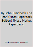 By John Steinbeck The Pearl (Mass Paperback Edition) [Mass Market Paperback]