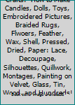 Traditional American Crafts:  How to Make Candles, Dolls, Toys, Embroidered Pictures, Braided Rugs, Flwoers, Feather, Wax, Shell, Pressed, Dried, Paper: Lace, Decoupage, Silhouettes, Quillwork, Montag