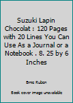 Suzuki Lapin Chocolat : 120 Pages with 20 Lines You Can Use As a Journal or a Notebook . 8. 25 by 6 Inches