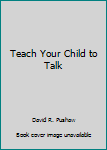 Paperback Teach Your Child to Talk Book