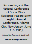 Proceedings of the National Conference of Social Work (Selected Papers Sixty-eighth Annual Conference, Atlantic City, New Jersey, June 1-7, 1941)