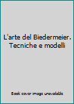 Paperback L'arte del Biedermeier. Tecniche e modelli [Italian] Book