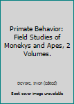 Spiral-bound Primate Behavior: Field Studies of Monekys and Apes, 2 Volumes. Book