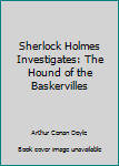 Paperback Sherlock Holmes Investigates: The Hound of the Baskervilles Book