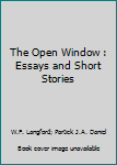 Hardcover The Open Window : Essays and Short Stories Book