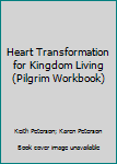 Spiral-bound Heart Transformation for Kingdom Living (Pilgrim Workbook) Book