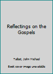 Reflections on the Gospels (Reflections on the Gospel) - Book #2 of the Reflections on the Gospels