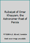 Hardcover Rubaiyat of Omar Khayyam, the Astronomer-Poet of Persia Book