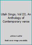 Unknown Binding Utah Sings, Vol III, An Anthology of Contemporary verse Book