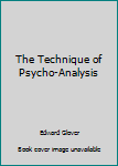 Hardcover The Technique of Psycho-Analysis Book