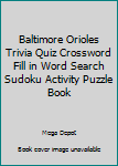 Paperback Baltimore Orioles Trivia Quiz Crossword Fill in Word Search Sudoku Activity Puzzle Book