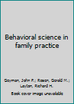 Paperback Behavioral science in family practice Book