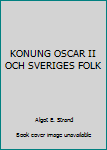 Hardcover KONUNG OSCAR II OCH SVERIGES FOLK Book