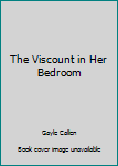 Hardcover The Viscount in Her Bedroom Book