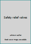 Unknown Binding Safety relief valves Book