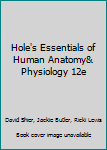 Hole's Essentials of Human Anatomy& Physiology 12e