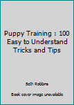 Paperback Puppy Training : 100 Easy to Understand Tricks and Tips Book