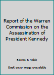 Report of the Warren Commission on the Assassination of President Kennedy
