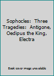 Paperback Sophocles:  Three Tragedies:  Antigone, Oedipus the King,  Electra Book