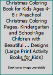 Paperback Christmas Coloring Book for Kids Ages 4-8 : Preschool Christmas Coloring Pages, Kindergarten and School-Age Children with Beautiful ... Designs (Large Print Activity Books for Kids) Book