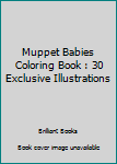 Paperback Muppet Babies Coloring Book : 30 Exclusive Illustrations Book