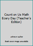 Unknown Binding Count on Us Math Ecery Day (Teacher's Edition) Book