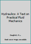 Hydraulics: A Text on Practical Fluid Mechanics